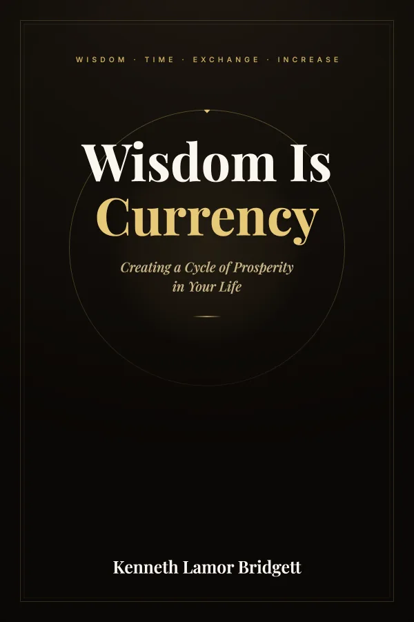 Cover of Wisdom Is Currency: Creating a Cycle of Prosperity in Your Life, by Kenneth Lamor Bridgett